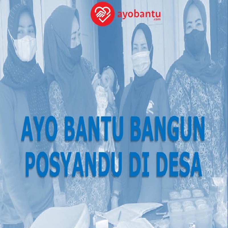 Ayo Bantu Bangun POSYANDU di Desa