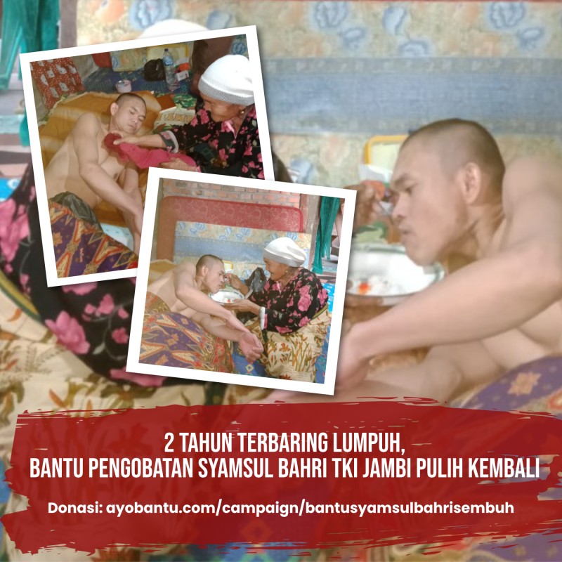 2 TAHUN TERBARING LUMPUH, BANTU PENGOBATAN SYAMSUL BAHRI TKI JAMBI PULIH KEMBALI