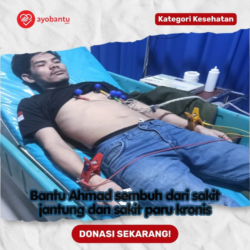 bantu ahmad sembuh dari sakit jantung dan sakit paru kronis