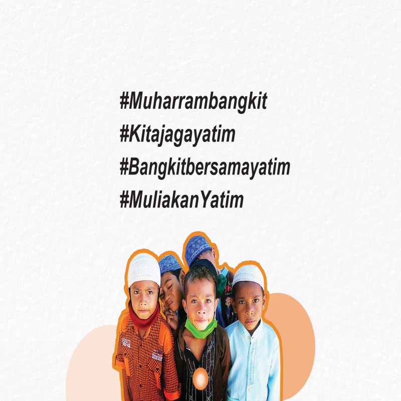 MUHARAM BANGKIT "BAHAGIAKAN YATIM, BANGKITKAN SEMANGAT ANAK INDONESIA"