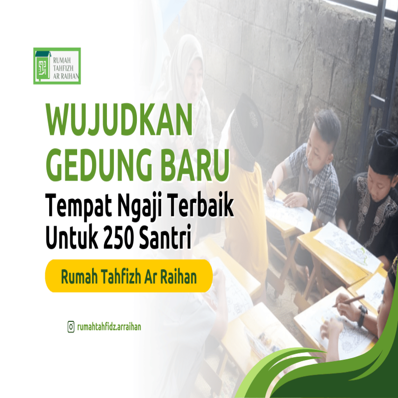 Wujudkan Gedung Tahfizh untuk 200 Santri Rumah Tahfizh Ar Riaihan