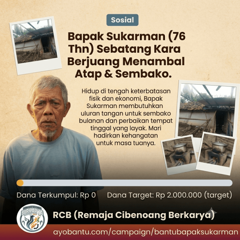 Ulur Tangan untuk Bapak Sukarman (76 Thn): Lansia Sebatang Kara yang Membutuhkan Bantuan Sembako