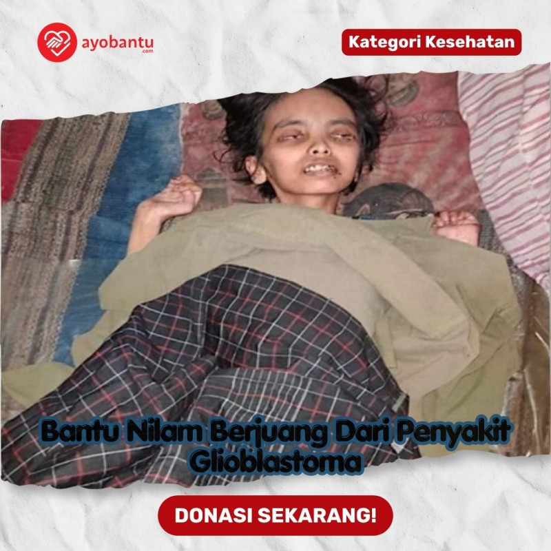 Bantu Nilam Berjuang Dari Penyakit Glioblastoma