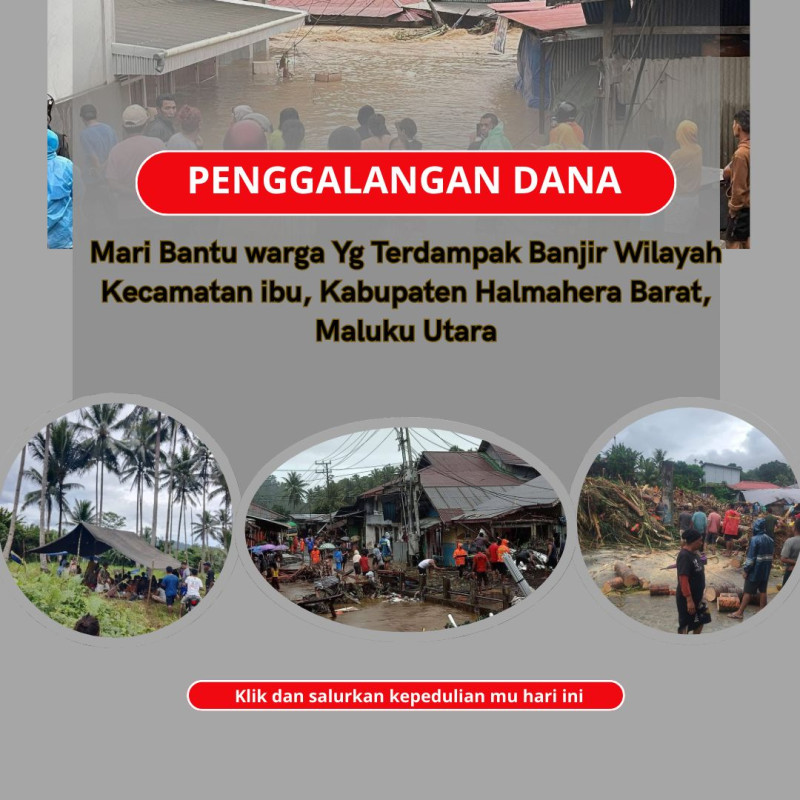 BANTU WARGA TERDAMPAK BANJIR WILAYAH HALMAHERA BARAT MALUKU UTARA