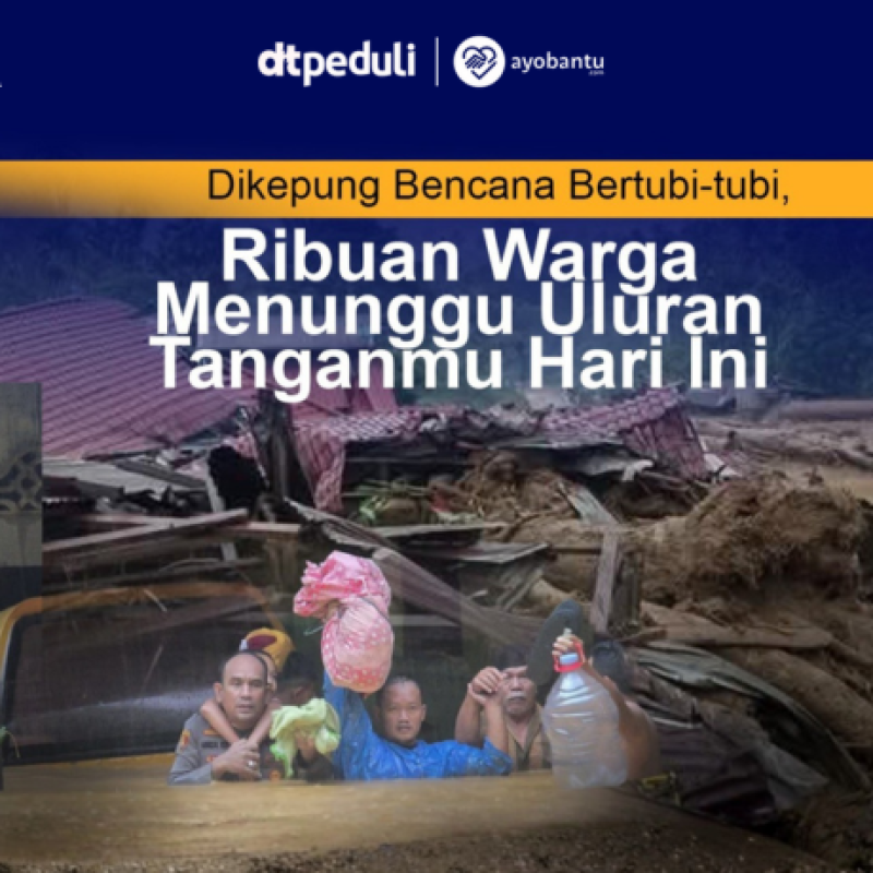 Darurat! Banjir & Longsor Sumatra Butuh Pangan