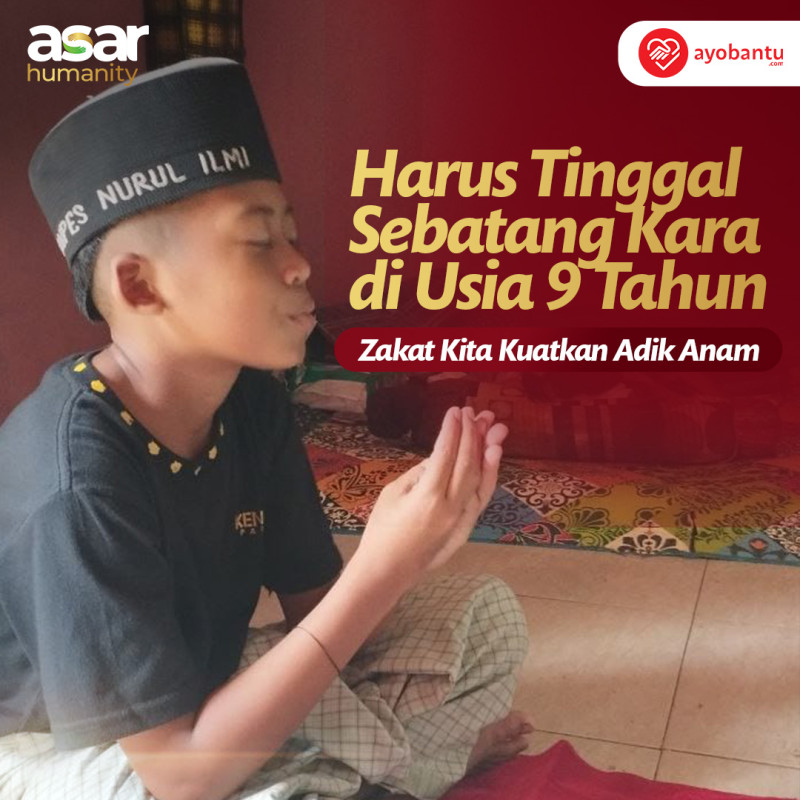 Zakatmu Kuatkan Perjuangan Adik Anam Yatim Piatu Sebatang Kara